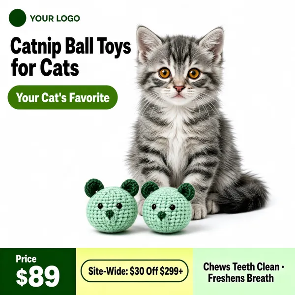[Format]
Professional e-commerce product main image, square 1:1, bright pet-supplies style on white with green accents and a price footer.

[Colors]
A pure white seamless background; accents in leaf green, yellow-green and black type; grey tabby fur and mint toy yarn. Green banner band along the bottom edge.

[Layout]
The top-left holds a small dark-green round logo badge beside a "YOUR LOGO" placeholder. The headline sits upper-left above a green pill; the kitten is centred with the two toys in front; the bottom sixth is a two-tone green footer bar carrying price and claims.

[Subject]
A fluffy grey tabby kitten with amber eyes sits upright facing the camera, tail curled around its side; in front of it lie two hand-knitted mint-green ball toys shaped like little mice with darker green ears and embroidered eyes, made of chunky cord yarn. Bright even studio light, gentle contact shadows. No people.

[Headline]
"Catnip Ball Toys for Cats" in heavy black caps across two lines, then a green rounded pill reading "Your Cat's Favorite" in white. Footer: "Price $89" in white on green at the left; a thin outlined pill "Site-Wide: $30 Off $299+"; on the right "Chews Teeth Clean · Freshens Breath" in dark green bold.

[Mood]
Playful, clean and trust-building; crisp white studio light with fresh green retail accents.
