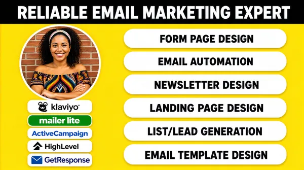 [Format]
Landscape 16:9 gig cover, bright yellow checklist infographic with flat blocks. Clean vector finish, no watermark, no personal names.

[Layout]
A full-width black bar at the top holds the headline. The left third contains a circular portrait against a brick wall plus a vertical column of email-tool badges. The right two-thirds is a stack of six rounded white service pills. The background is bright yellow throughout.

[Subject]
A woman with dark curly hair tied back with a headband, wearing a colorful off-shoulder patterned top, arms crossed, smiling, cropped in a circle against a brick wall on the left side.

[Headline]
Top black bar: "RELIABLE EMAIL MARKETING EXPERT" in white bold sans. Right column, in reading order, white rounded pills with black bold sans: FORM PAGE DESIGN, EMAIL AUTOMATION, NEWSLETTER DESIGN, LANDING PAGE DESIGN, LIST/LEAD GENERATION, EMAIL TEMPLATE DESIGN.

[Badges]
Left column, stacked email-tool badges: the Mailchimp monkey icon, the "klaviyo" wordmark, the "mailer lite" green badge, the ActiveCampaign blue text tile, the HighLevel badge with upward arrows, and the GetResponse blue-envelope badge.

[Mood]
Vibrant yellow background with black and white text; energetic checklist style that reads as an email-service menu at thumbnail size.