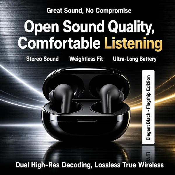 [Format]
Professional e-commerce product main image, square 1:1, sleek dark silver-tech earbuds hero.

[Colors]
Brushed dark-silver gradient background with flowing light streaks; matte black earbuds and case; white and gold headline text; white vertical tag; spaced white bottom strip; No frame border.

[Layout]
White kicker line top-center; giant two-line headline beneath; three spaced bullet words in a row; open charging case with two earbuds fills the center; a white vertical tag sits right of the case; spaced letterspaced line across the bottom.

[Subject]
Two matte-black wireless earbuds resting inside an open glossy black pebble-shaped charging case, dramatic side lighting with a reflective floor.

[Headline]
White kicker "Great Sound, No Compromise"; big white-and-gold text "Open Sound Quality, Comfortable Listening"; bullets "Stereo Sound", "Weightless Fit", "Ultra-Long Battery"; vertical white tag "Elegant Black - Flagship Edition"; bottom spaced line "Dual High-Res Decoding, Lossless True Wireless".

[Badges]
White vertical color-edition tag.

[Mood]
Premium, cinematic tech sophistication for audio enthusiasts.