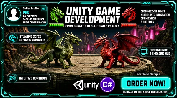 [Format]
Landscape 16:9 gig cover, a full-bleed 3D game screenshot wrapped in a sci-fi HUD interface frame in teal and gunmetal. Polished in-engine UI finish. No watermark, no personal names.

[Layout]
The entire background is a screenshot of a 3D fantasy arena: a large circular stone platform seen from a high three-quarter angle, a green dragon and a red dragon standing on it, rocky canyon walls and pink-lit structures behind. An angular teal HUD frame with notched corners borders the whole canvas. Top centre: the main title block. Top-left corner: a rounded translucent "Seller Profile" panel with a circular avatar, a small "PRO" chip and three bullet rows. Top-right corner: a right-aligned list of four service lines. The title is flanked left and right by two ornate dragon-head emblems — green on the left, red on the right — each paired with a segmented green health bar. Three dark rounded callout tags pin onto the scene: one upper-left of centre with a dragon icon, one mid-right with a monitor icon, one lower-left. Bottom-left: a translucent panel holding three circular ability icons. Bottom-centre-right: the Unity logo beside a purple circular "C#" badge. Bottom-right corner: a glowing teal button above a small white caption, with small grey "Portfolio Sample" text just above it.

[Subject]
none — the dragons and arena are scene content; no human subject.

[Headline]
"UNITY GAME DEVELOPMENT" in white extra-bold caps centred on two lines (~8% of frame height); beneath it "FROM CONCEPT TO FULL-SCALE REALITY" in smaller white caps. Profile panel: header "Seller Profile", bullets "C# EXPERTISE", "2+ YEARS EXPERIENCE", "CLEAR COMMUNICATION" in white caps with teal icons, the avatar drawn as a generic faceless person icon. Right list: "CUSTOM 2D/3D GAMES", "MULTIPLAYER INTEGRATION", "OPTIMIZATION", "& BUG FIXES" in white bold caps. Callouts: "STUNNING 3D/2D DESIGN & ANIMATION", "CUSTOM UI/UX & ENGAGING HUD", "INTUITIVE CONTROLS" in white caps. Button: "ORDER NOW!" in dark bold caps on a glowing teal plate; caption "CONTACT ME FOR A FREE CONSULTATION" in small white caps.

[Badges]
Unity logo (white cube mark plus white "unity" wordmark) near the bottom centre-right; a purple circular "C#" badge beside it; the two ornate dragon emblems with green health bars framing the title.

[Mood]
Gunmetal grey and olive arena tones framed in glowing teal and cyan UI white; in-engine, competitive energy; at thumbnail size the centred white title and the teal HUD frame read instantly.